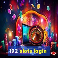 192 slots login